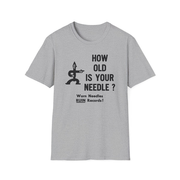 Grey t-shirt with black text: HOW OLD IS YOUR NEEDLE? Worn Needles RUIN Records!