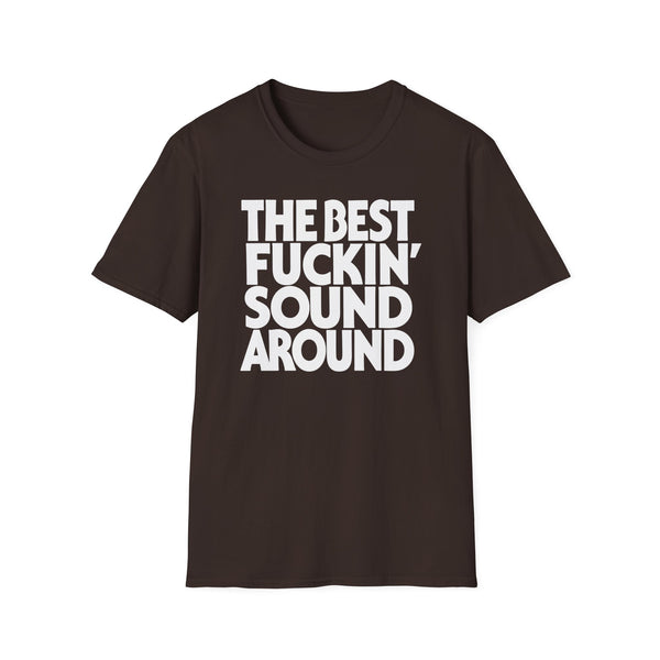 Brown t-shirt with white text reading "THE BEST FUCKIN' SOUND AROUND".