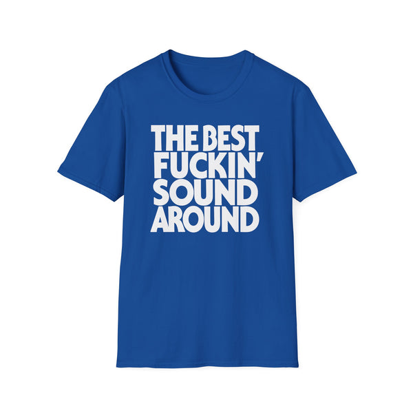 Blue t-shirt with white text "The Best Fuckin Sound Around".