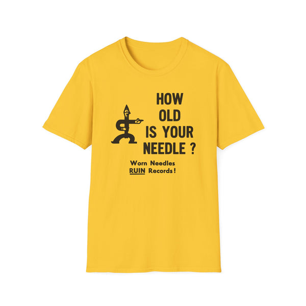 Yellow t-shirt with black text: "HOW OLD IS YOUR NEEDLE? Worn Needles RUIN Records!"